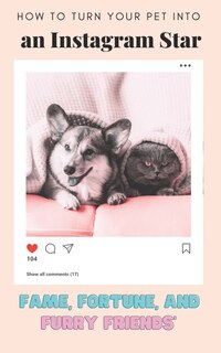 Front cover_How to Turn Your Pet into an Instagram Star