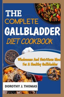 Front cover_The Complete Gallbladder Diet Cookbook