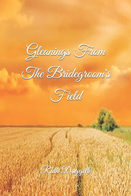 Gleanings From The Bridegroom's Field