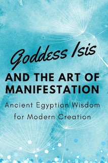 Couverture_Goddess Isis and the Art of Manifestation