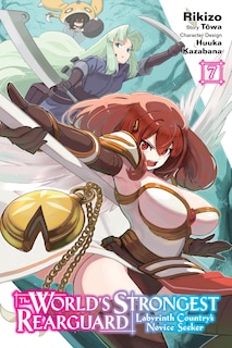 Front cover_The World's Strongest Rearguard: Labyrinth Country's Novice Seeker, Vol. 7 (manga)