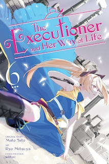 Front cover_The Executioner and Her Way of Life, Vol. 6 (manga)