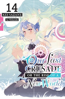 Front cover_Our Last Crusade or the Rise of a New World, Vol. 14 (light novel)