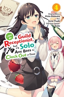 Front cover_I May Be a Guild Receptionist, but I’ll Solo Any Boss to Clock Out on Time, Vol. 4 (manga)