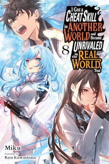 Front cover_I Got a Cheat Skill in Another World and Became Unrivaled in the Real World, Too, Vol. 8 (light novel)