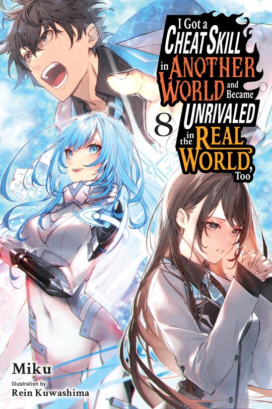 Front cover_I Got a Cheat Skill in Another World and Became Unrivaled in the Real World, Too, Vol. 8 (light novel)