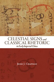 Front cover_Celestial Signs and Classical Rhetoric in Early Imperial China