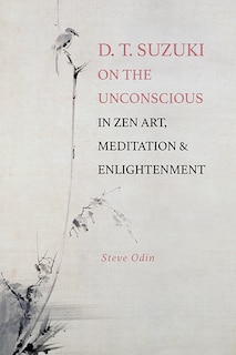 Front cover_D. T. Suzuki on the Unconscious in Zen Art, Meditation, and Enlightenment