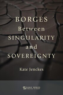 Front cover_Borges Between Singularity and Sovereignty