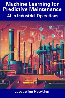 Front cover_Machine Learning for Predictive Maintenance