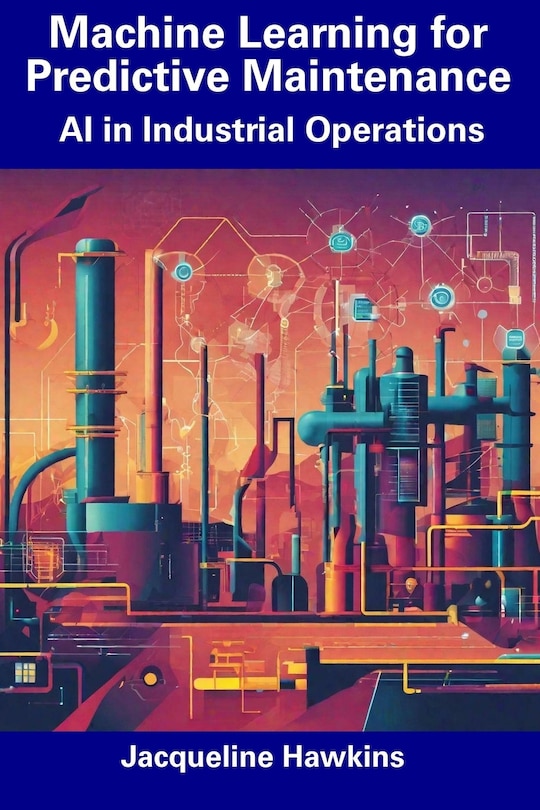 Front cover_Machine Learning for Predictive Maintenance