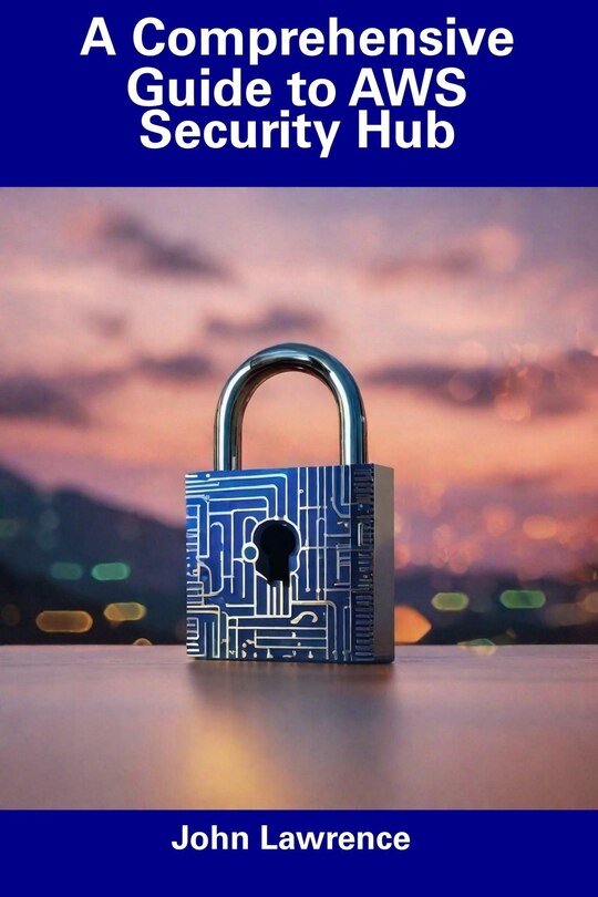 Front cover_A Comprehensive Guide to AWS Security Hub