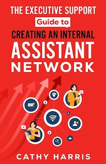 Front cover_The Executive Support Guide to Creating an Internal Assistant Network