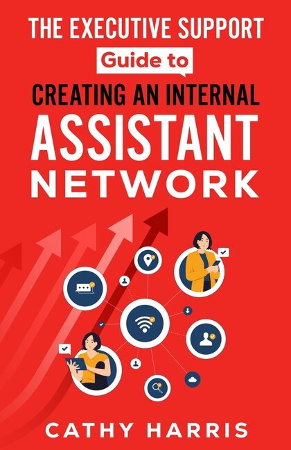 Front cover_The Executive Support Guide to Creating an Internal Assistant Network