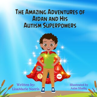 Front cover_The Amazing Adventures of Aidan and His Autism Superpowers