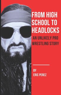 Front cover_From High School To Headlocks