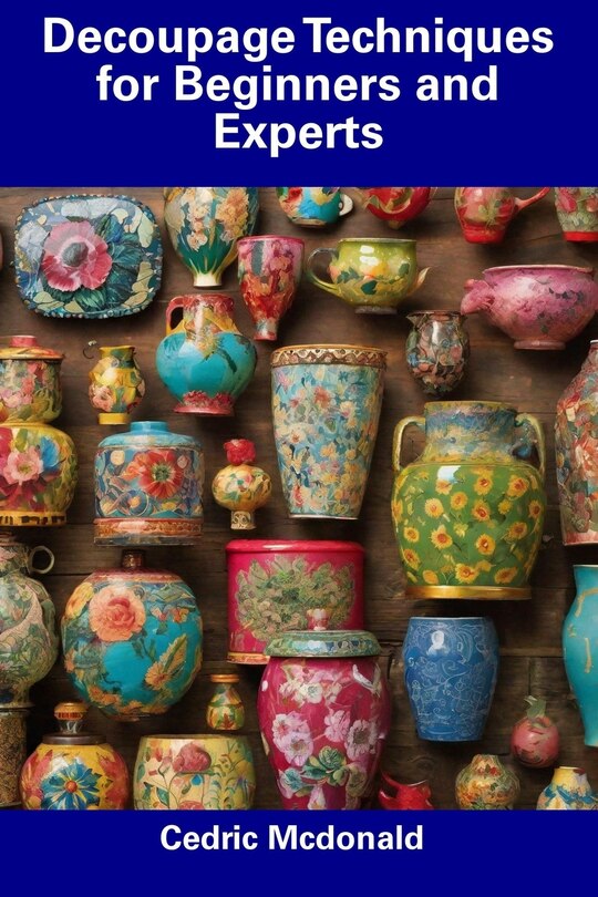 Front cover_Decoupage Techniques for Beginners and Experts