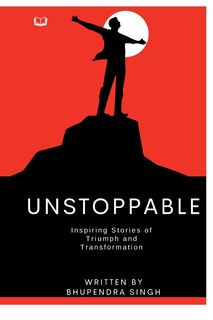 Front cover_Unstoppable - Inspiring Stories of Triumph and Transformation