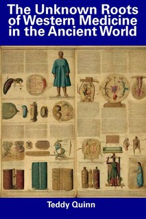 Front cover_The Unknown Roots of Western Medicine in the Ancient World