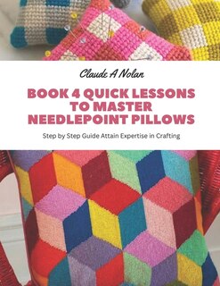 Couverture_Book 4 Quick Lessons to Master Needlepoint Pillows