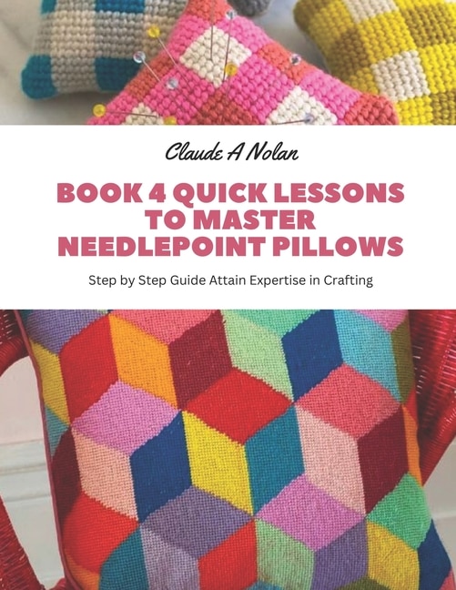 Couverture_Book 4 Quick Lessons to Master Needlepoint Pillows