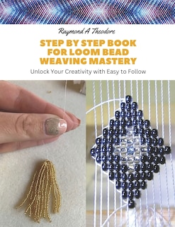 Front cover_Step by Step Book for Loom Bead Weaving Mastery