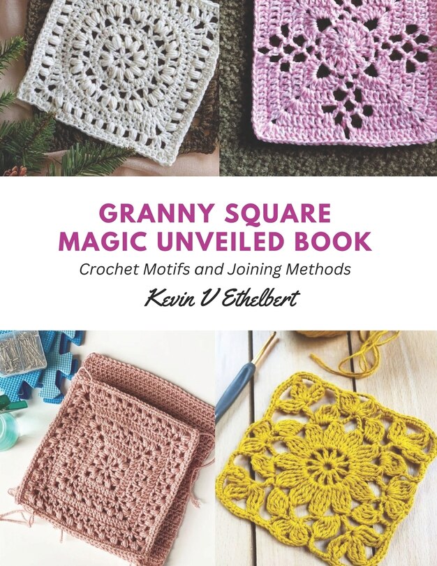 Front cover_Granny Square Magic Unveiled Book