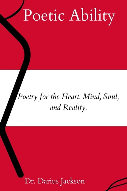 Poetic Ability: : Poetry for the Heart, Mind, Soul, and Reality.