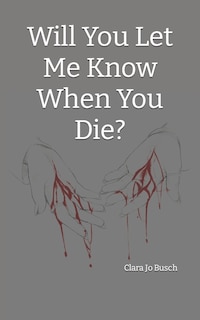 Front cover_Will You Let Me Know When You Die?