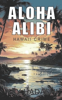 Aloha Alibi: Waikiki Crime Wave