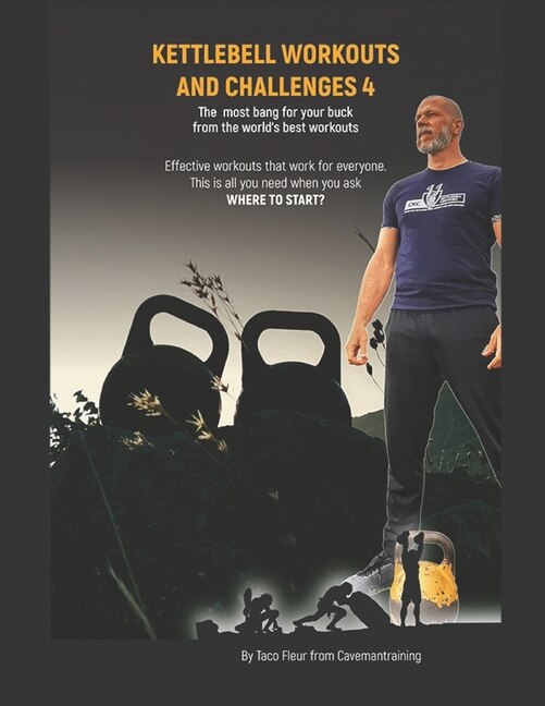 Kettlebell Workouts And Challenges 4: The most bang for your buck from the world's best workouts