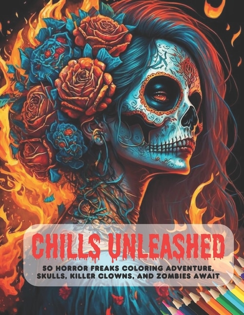 Chills Unleashed: 50 Horror Freaks Coloring Adventure, Skulls, Killer Clowns, and Zombies Await