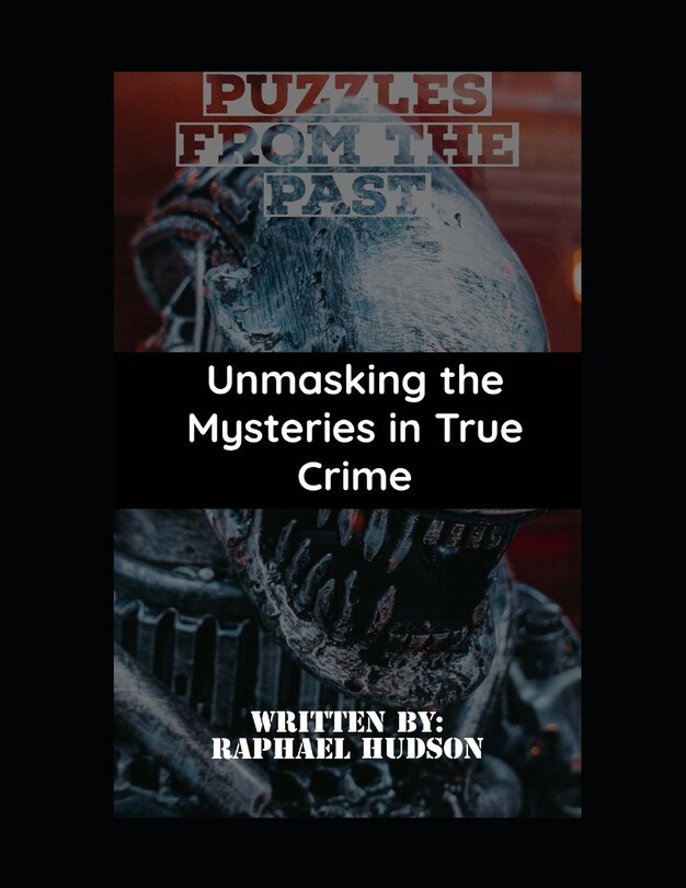 Puzzles of the Past Unmasking the Mysteries in True Crime1 Indigo