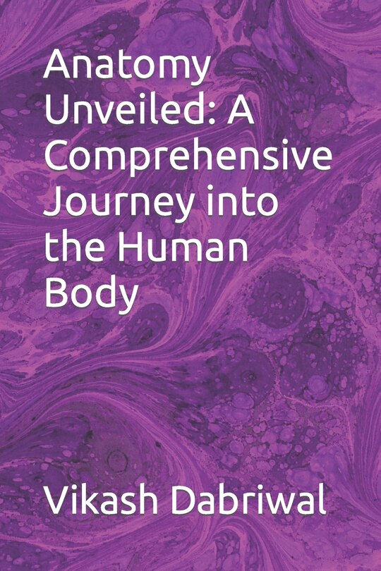 Anatomy Unveiled: A Comprehensive Journey into the Human Body