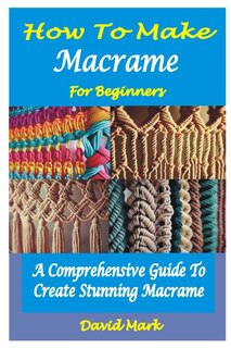 Couverture_How to Make Macramé for Beginners
