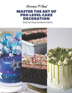 Front cover_Master the Art of Pro Level Cake Decoration