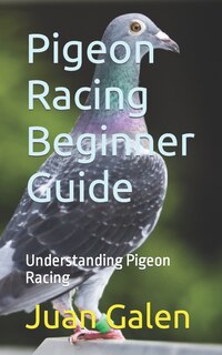 Front cover_Pigeon Racing Beginner Guide