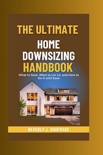 Front cover_The Ultimate Home Downsizing Handbook