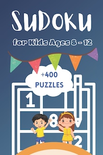 Front cover_+400 Sudoku Puzzles For Kids Ages 8-12
