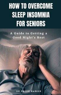 Couverture_How to Overcome Sleep Insomnia for Seniors
