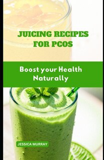 Front cover_Juicing Recipes for Pcos