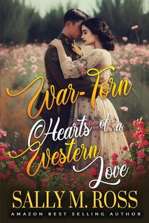 War-Torn Hearts of a Western Love: A Western Historical Romance Book