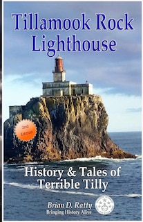 Tillamook Rock Lighthouse: History & Tales of Terrible Tilly