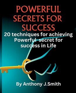 Powerful Secret for Success: 20 techniques for achieving Powerful secret for success in Life