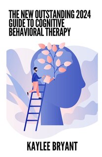 Front cover_The New Outstanding 2024 Guide To Cognitive Behavioral Therapy