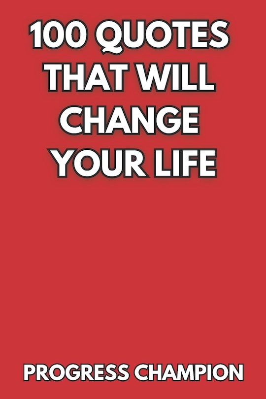 Front cover_100 Quotes That Will Change Your Life