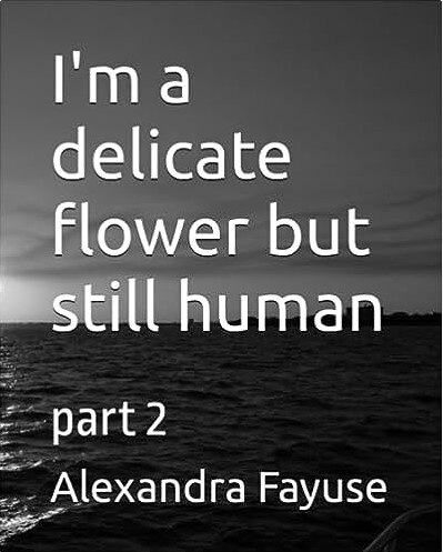 I'm a delicate flower but still human 2