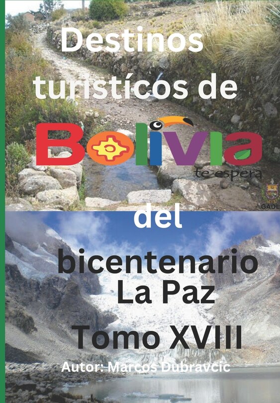 Destinos turisticos de Bolivia del bicentenario La Paz Tomo XVIII: Tomo ...