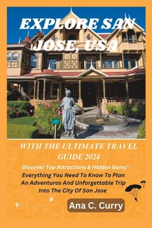 Front cover_Explore San Jose with the Ultimate Travel Guide 2024