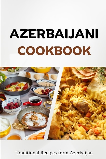 Azerbaijani Cookbook: Traditional Recipes from Azerbaijan